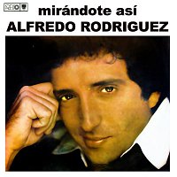 Alfredo Rodriguez – Mirándote así (Remasterizado)