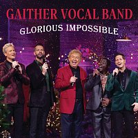 Gaither Vocal Band – Glorious Impossible [Live]