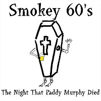 Smokey 60's – The Night That Paddy Murphy Died