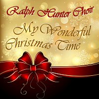 The Ralph Hunter Choir – My Wonderful Christmas Time