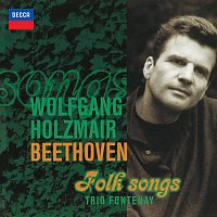 Wolf Harden, Michael Mucke, Wolfgang Holzmair, Trio Fontenay, Niklas Schmidt – Beethoven: Folk Songs [Wolfgang Holzmair – The Philips Recitals, Vol. 2]