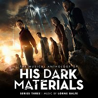 Lorne Balfe – The Musical Anthology of His Dark Materials Series 3 [Music From The Television Series]