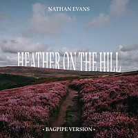 Nathan Evans – Heather On The Hill [Bagpipe Version]