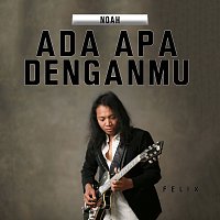 Felix Irwan – Ada Apa Denganmu