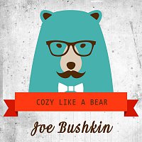 Joe Bushkin – Cozy Like A Bear