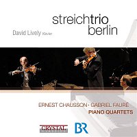 David Lively & Streichtrio Berlin – Chausson & Fauré: Piano Quartets