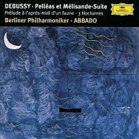 Berliner Philharmoniker, Claudio Abbado – Debussy: Prélude a l'aprés-midi d'un faune; Trois Nocturnes; Pelléas et Mélisande Suite