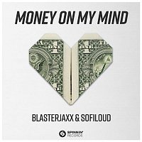 Blasterjaxx & Sofiloud – Money On My Mind (Extended Mix)