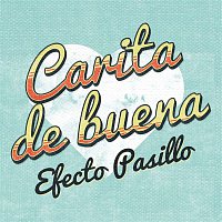 Efecto Pasillo – Carita de buena