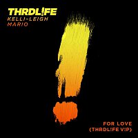 THRDL!FE x Kelli-Leigh x Mario – For Love (THRDL!FE V!P)