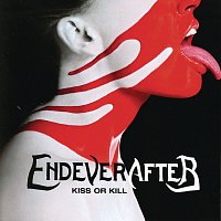 Endeverafter – Kiss Or Kill