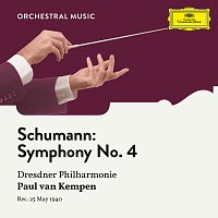 Dresdner Philharmonie, Paul van Kempen – Schumann: Symphony No. 4 in D Minor, Op. 120