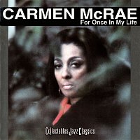 Carmen McRae – For Once In My Life