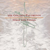 The Golden Palominos – Drunk With Passion