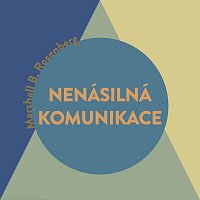 Rosenberg: Nenásilná komunikace – řeč života