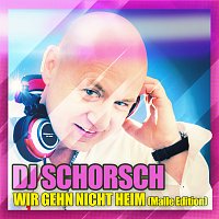 DJ Schorsch – Wir gehn nicht Heim [Malle Edition]