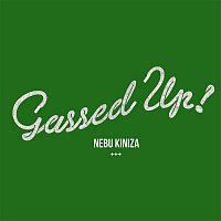 Nebu Kiniza – Gassed Up