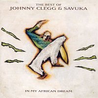 Johnny Clegg & Savuka – The Best Of Johnny Clegg & Savuka - In My African Dream