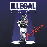 Illegal 2001 – Auweia