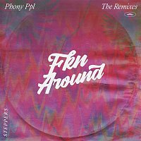 Phony PPL – Fkn Around (Steppers Version)