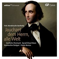 Kammerchor Stuttgart, Frieder Bernius – Mendelssohn: Jauchzet dem Herrn, alle Welt. Geistliche Chormusik