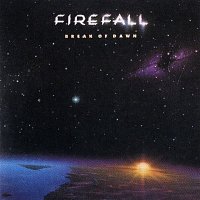 Firefall – Break Of Dawn