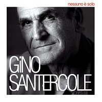 Gino Santercole – Nessuno E' Solo