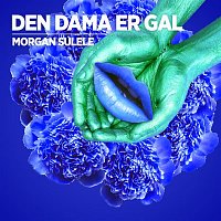 Morgan Sulele – Den dama er gal