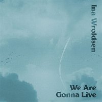 Ina Wroldsen – We Are Gonna Live