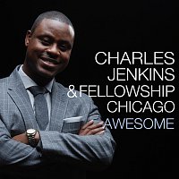 Charles Jenkins & Fellowship Chicago – Awesome