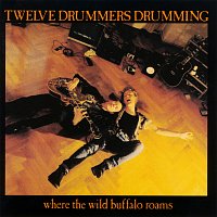 Twelve Drummers Drumming – Where The Wild Buffalo Roams [Expanded Edition]