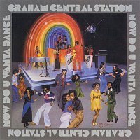 Graham Central Station – Now Do U Wanta Dance