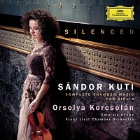 Orsolya Korcsolán, Soloists of the Franz Liszt Chamber Orchestra – Silenced - Complete Chamber Music For Violin