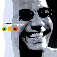 Jorge Ben Jor – Acústico Jorge Ben Jor A + B [Ao Vivo]