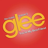 You're My Best Friend (Glee Cast Version)