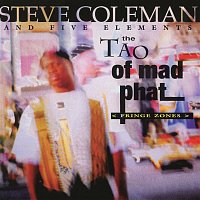 Steve Coleman, Five Elements – The Tao of Mad Phat: Fringe Zones (Live)