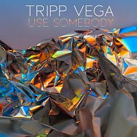 Tripp Vega – Use Somebody