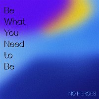 Přední strana obalu CD Be What You Need to Be