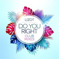 LIZOT – Do You Right (Club Mixes)