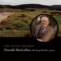 Donald MacLellan, Doug MacPhee – The Dusky Meadow