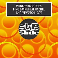 Monkey Bars & Fino & Vine – Sho Me Watchu Got (feat. Rachel)