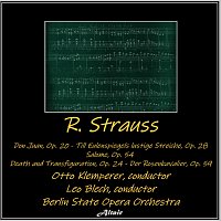 R. Strauss: Don Juan, OP. 20 - Till Eulenspiegels lustige Streiche, OP. 28 - Salome, OP. 54 - Death and Transfiguration, OP. 24 - Der Rosenkavalier, OP. 59