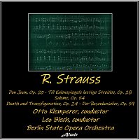 Berlin State Opera Orchestra – R. Strauss: Don Juan, OP. 20 - Till Eulenspiegels lustige Streiche, OP. 28 - Salome, OP. 54 - Death and Transfiguration, OP. 24 - Der Rosenkavalier, OP. 59