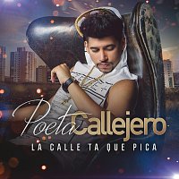 Poeta Callejero – La Calle Ta Que Pica