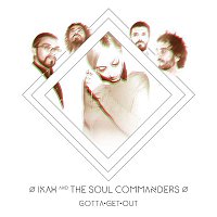 Ikah – Gotta get out (feat. The Soul Commanders)