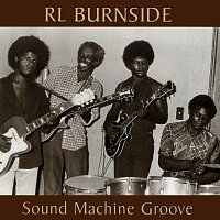 R.L. Burnside – Sound Machine Groove
