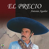 Antonio Aguilar – El Precio