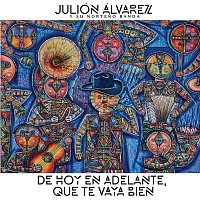 Julión Álvarez Y Su Norteno Banda – De Hoy En Adelante, Que Te Vaya Bien