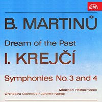 Krejčí, Martinů: Sen o minulosti, Symfonie č. 3 a 4