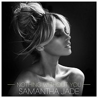 Samantha Jade – Nothing Without You
